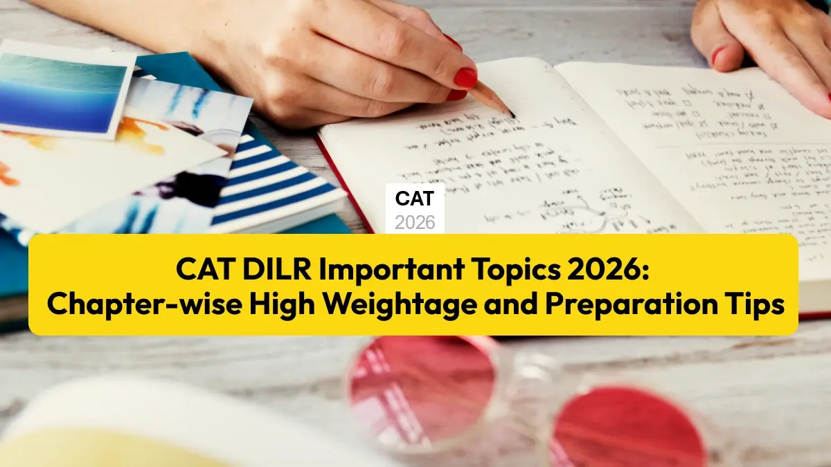CAT DILR Important Topics 2026: Chapter-wise High Weightage and Preparation Tips