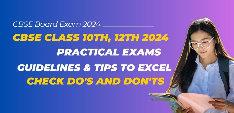 CBSE Class 10, 12 Practical Exam 2024 : CBSE Has Issued Guidelines Practical Exams, Official Notice