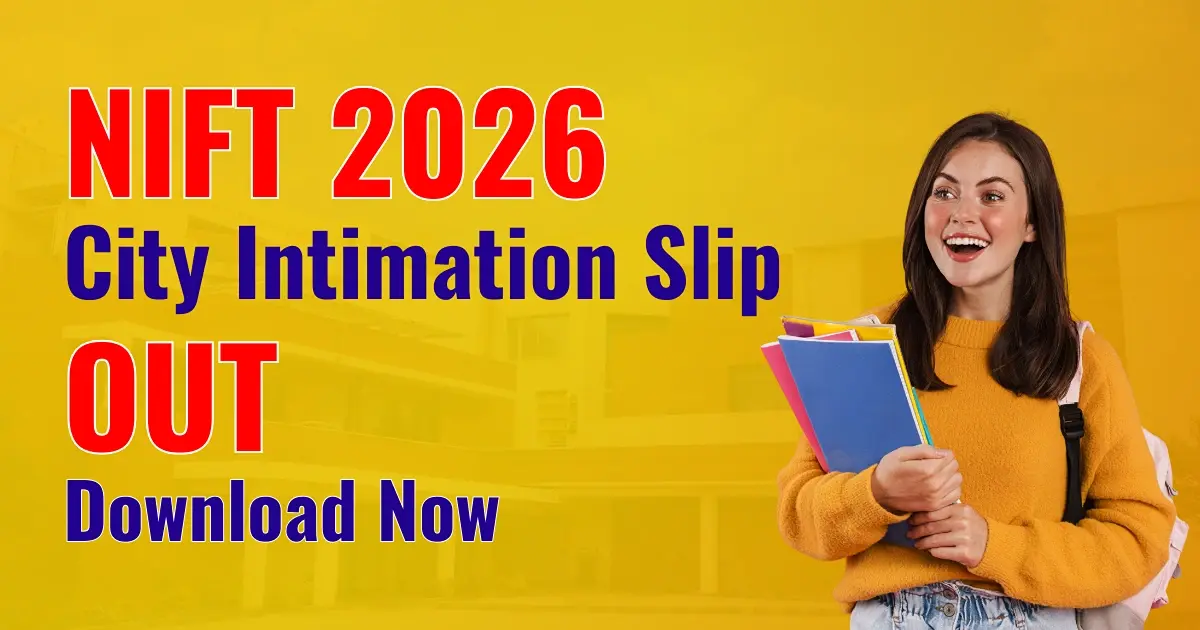 NIFT 2026 City Intimation Slip Out: Download Now & Check Exam Centers