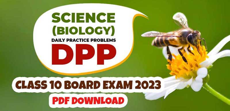 Science (Biology) DPP (Daily Practice Problems) for Class 10 Board Exam 2023 - PDF Download
