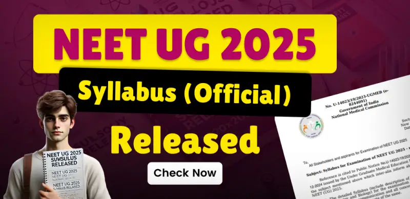NEET UG 2025 Syllabus Released : Subject-wise Topics for Physics, Chemistry and Biology - Check Full PDF Here