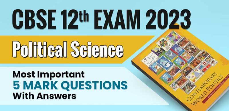 CBSE Class 12 Exam 2023 : Political Science Most Important 5 Mark Questions With Answers
