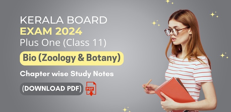 Kerala Board Plus One(Class 11) 2024 : Bio (Zoology & Botany) Chapter wise Study Notes; Download PDF