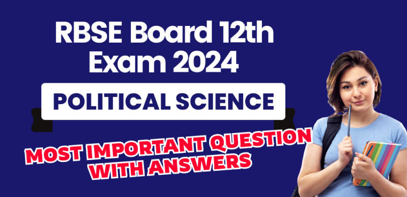 RBSE Rajasthan Board 12th Exam 2024 : Political Science Most Important Question with Answer