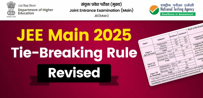 JEE Main 2025 : Tie-Breaker Rules Changed, No Age or Application Criteria