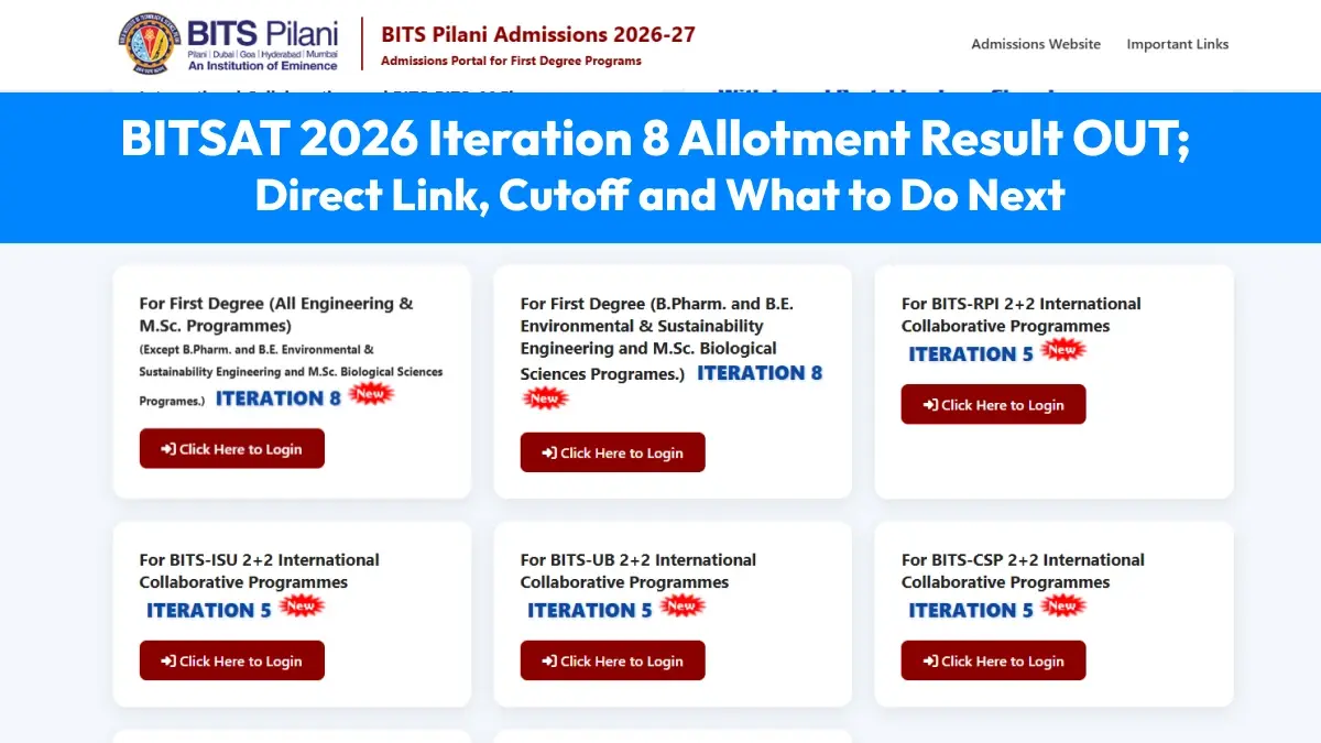 BITSAT 2026 Iteration 8 Allotment Result OUT; Direct Link, Cutoff and What to Do Next