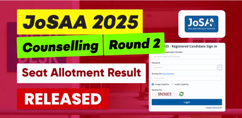 JoSAA Counselling 2025: Round 2 Seat Allotment Result Released; Direct Link Here