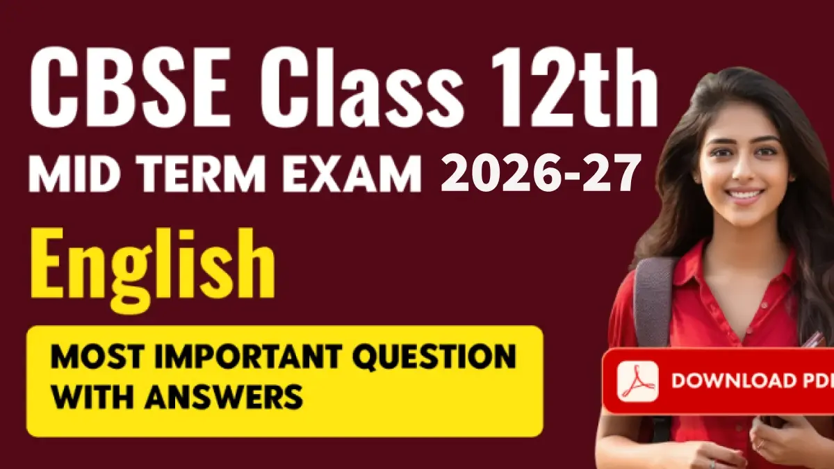 CBSE Class 12th Mid Term Exam 2026-27 : English Most Important Question with Answers; Download PDF