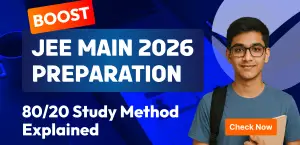 JEE Main 2026 Preparation: 80/20 Study Method Explained, Check Now