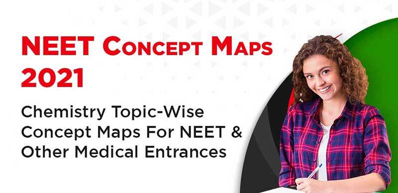 NEET Concept Maps 2021 : Chemistry Topic-Wise Concept Maps For NEET & Other Medical Entrances