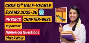CBSE 12th Physics Half-Yearly Exam 2025-26: Chapter-Wise Most Important Numerical Question