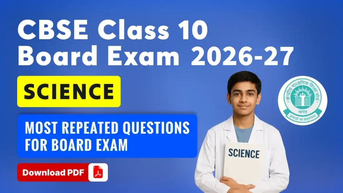 CBSE Class 10 Science 2026-27: Most Repeated Questions for Board Exam – Download PDF