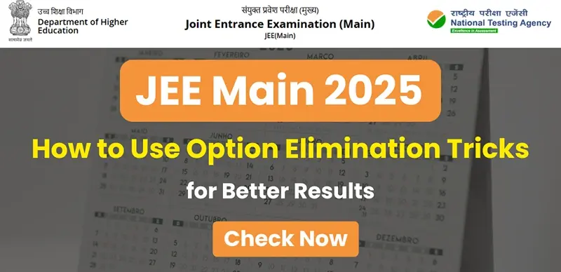 JEE Main 2025 : How to Use Option Elimination Tricks for Better Results; Check Now