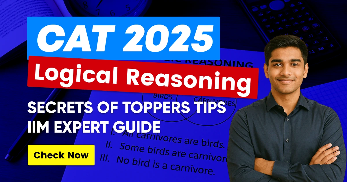 CAT 2025 Logical Reasoning Secrets of Toppers Tips - IIM Expert Guide