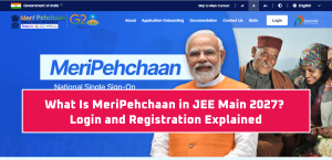 What Is MeriPehchaan in JEE Main 2027? Login and Registration Explained
