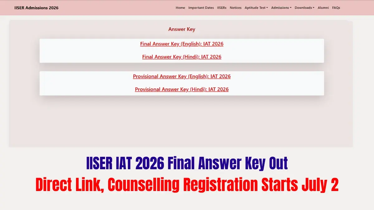 IISER IAT 2026 Final Answer Key Out: Direct Link, Counselling Registration Starts July 2