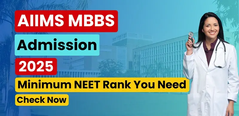 AIIMS MBBS Admission 2025: Minimum NEET Rank You Need; Check Now