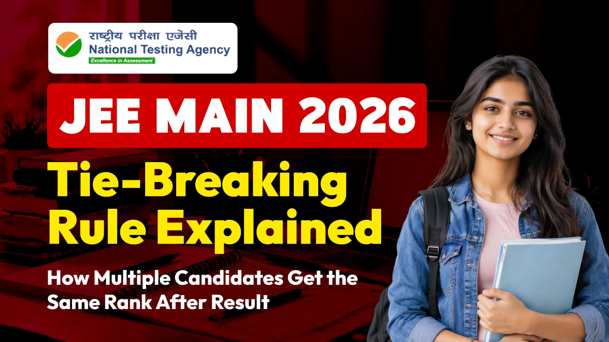 JEE Main 2026 Tie-Breaking Rule Explained - How Multiple Candidates Get the Same Rank After Result