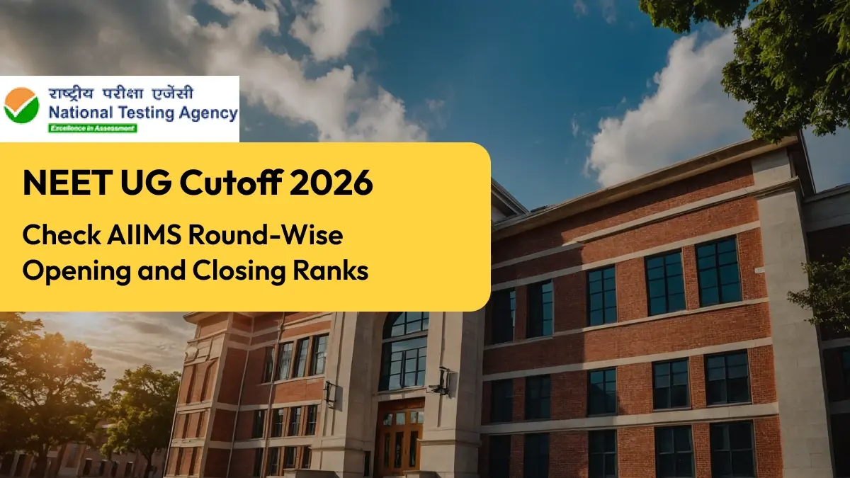 NEET UG Cutoff 2026: Check AIIMS Round-Wise Opening and Closing Ranks