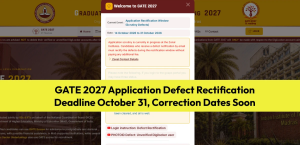GATE 2027 Application Defect Rectification: Deadline October 31, Correction Dates Soon