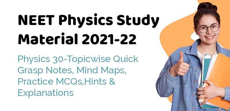 NEET Physics Study Material 2021-22 : Physics 30-Topicwise Quick Grasp Notes, Mind Maps, Practice MCQs, Hints & Explanations