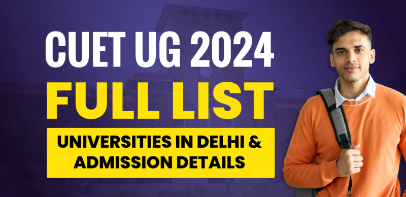 CUET UG 2024: Full List Participating Universities in Delhi and Admission Details