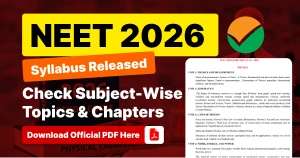 NEET 2026 Syllabus Released- Check Physics, Chemistry, Biology Topics