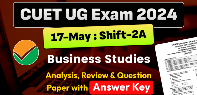 CUET UG Business Studies Answer Key 2024 May 17 & Shift- 2A and Paper Analysis - Download PDF
