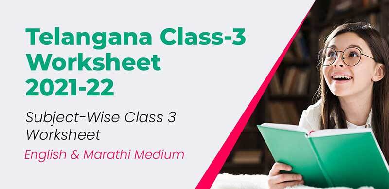 Telangana Class-3 Worksheet 2021-22 : Subject-Wise Class 3 Worksheet In English & Telugu Medium