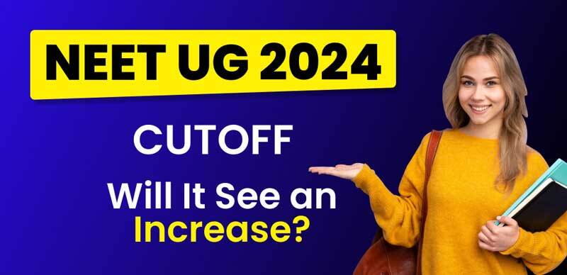NEET UG 2024 Cutoff : Will It See an Increase?