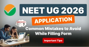 NEET UG 2026 Application: Common Mistakes to Avoid While Filling Form @neet.nta.nic.in
