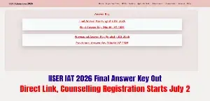 IISER IAT 2026 Final Answer Key Out: Direct Link, Counselling Registration Starts July 2
