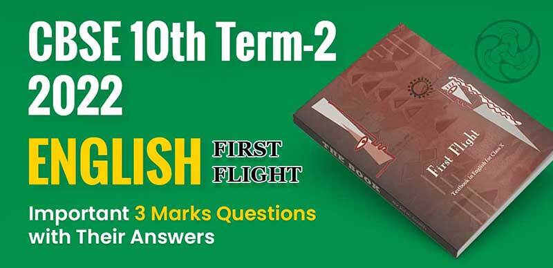 CBSE 10th Term-2 2022 : English (First Flight) Important  (3 Marks) Short Answer Type Questions