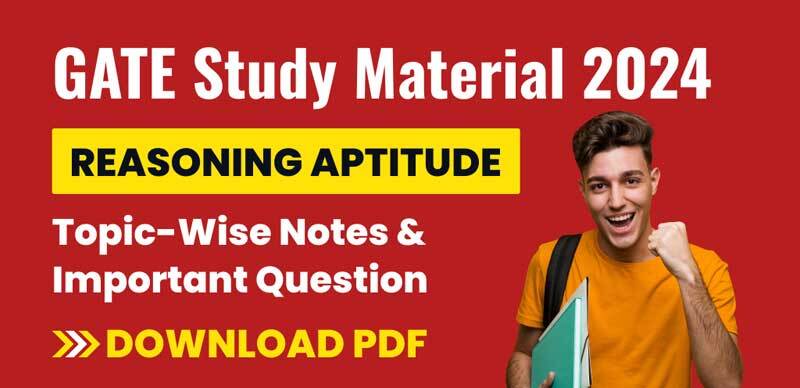 GATE Study Material 2024 Topic-Wise Reasoning Aptitude Notes & Important Question; Download PDF