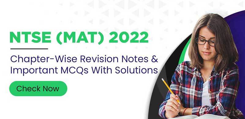 NTSE (MAT) 2022 : Chapter-Wise Revision Notes & Important MCQs With Solutions