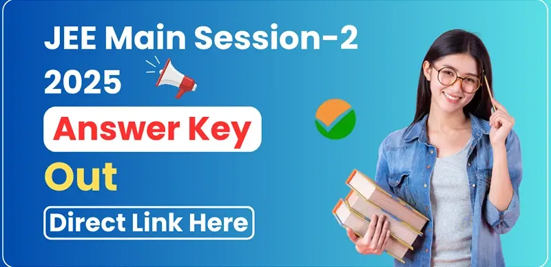 JEE Main 2025 Session 2 Answer Key Released – Raise Objections Till April 13