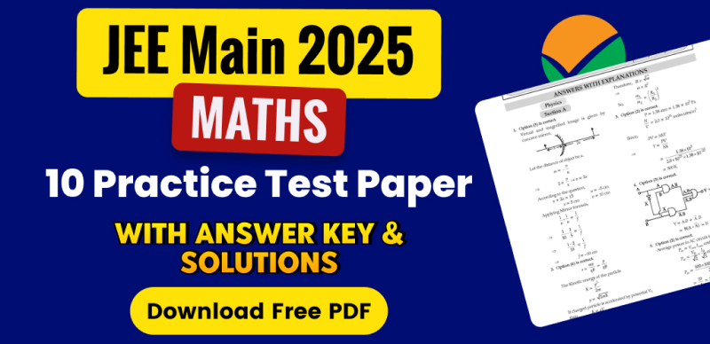 JEE Main 2025 Maths: 10 Practice Test Papers with Answer Key & Solutions – Free PDF Download