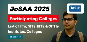 JoSAA Participating Colleges 2025: List of IITs, NITs, IIITs & GFTIs Institutes/Colleges - Check Here