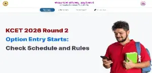 KCET 2026 Round 2 Option Entry Starts: Check Schedule and Rules