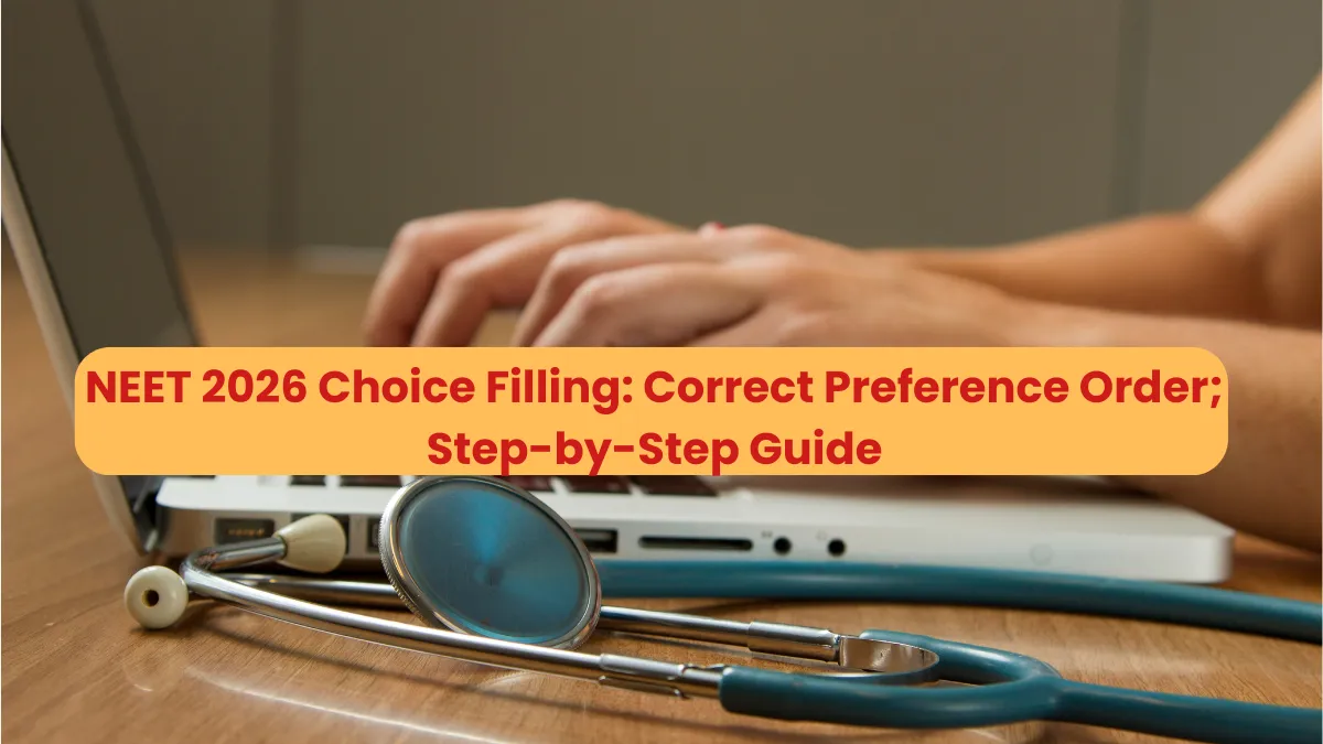 NEET 2026 Choice Filling: Correct Preference Order; Step-by-Step Guide
