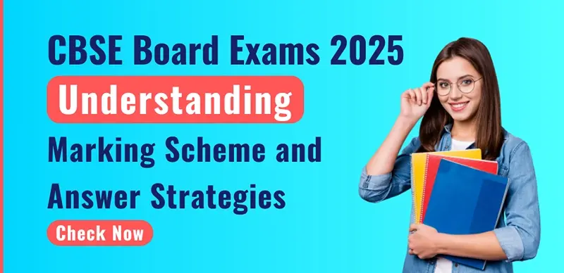CBSE Board Exams 2025: Understanding Marking Scheme and Answer Strategies; Check Now