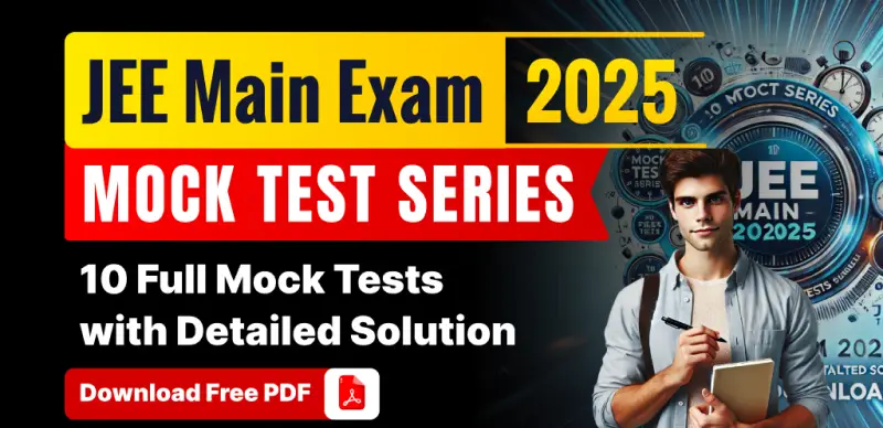JEE Mock Test Series 2025 : 10 Full Mock Tests with Detailed Solution; Free PDF Download