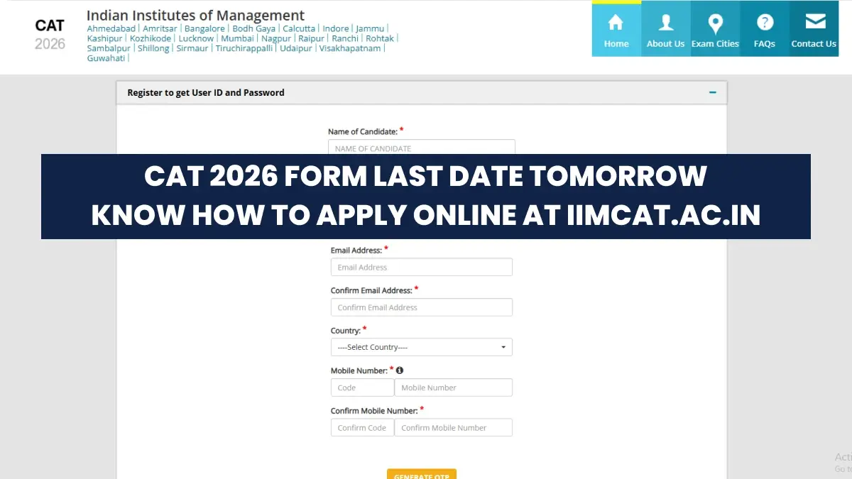 CAT 2026 Form Last Date Tomorrow: Know How to Apply Online at iimcat.ac.in