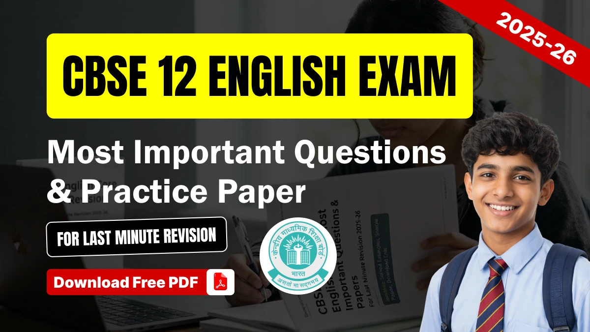 CBSE 12 English Exam 2025-26: Most Important Questions & Practice Paper PDF for Last Minute Revision