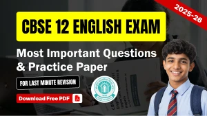 CBSE 12 English Exam 2025-26: Most Important Questions & Practice Paper PDF for Last Minute Revision