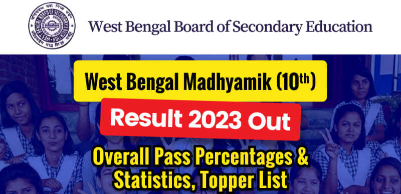 WB Madhyamik Toppers List 2023 : WBBSE 10th Toppers Name, Pass Percentage, School and District-wise Details