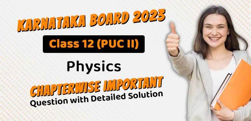 Karnataka Board 2023 Class 12 (PUC II) Physics Chapterwise Important Question with Detailed Solution