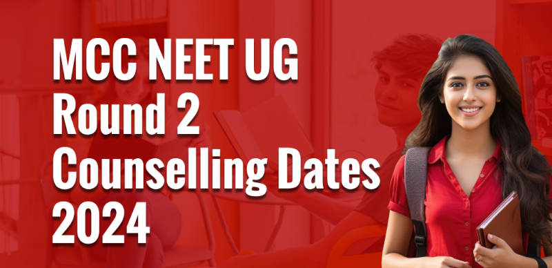 MCC NEET UG Round 2 Counselling Schedule 2024 : Check Registration & Choice Filling Dates