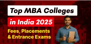 Top MBA Colleges in India 2025 : Fees, Placements & Entrance Exams - Details Here