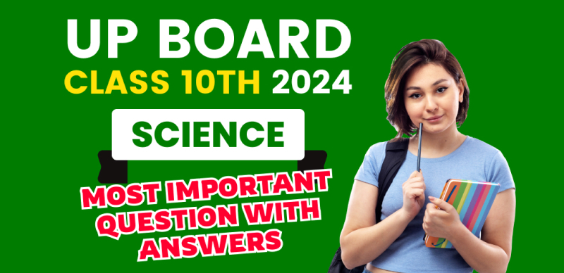 UP Board 10th Science Exam 2024 : Most Important Question with Answers